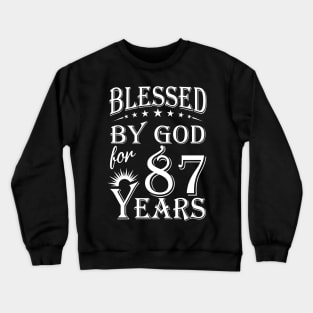 Blessed By God For 87 Years Christian Crewneck Sweatshirt